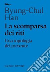 La scomparsa dei riti. Una topologia del presente libro