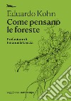 Come pensano le foreste. Antropologia oltre l'umano libro