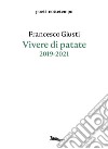 Vivere di patate. 2019-2021 libro di Giusti Francesco