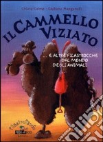 Il cammello viziato e altre filastrocche dal mondo degli animali libro