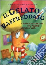 Il gelato raffreddato e altre filastrocche dal mondo delle cose libro