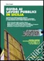 Guida ai lavori pubblici in Sicilia. Con CD-ROM libro