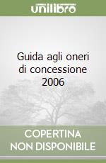 Guida agli oneri di concessione 2006 libro