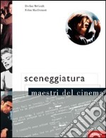 Sceneggiatura. Maestri del cinema libro