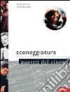 Sceneggiatura. Maestri del cinema libro