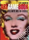 Art game book. Storia dell'arte del XX secolo libro