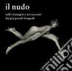 Il nudo nelle immagini e nei racconti dei più grandi fotografi libro