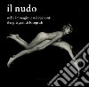 Il nudo nelle immagini e nei racconti dei più grandi fotografi libro