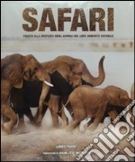 Safari. Viaggio alla scoperta degli animali nel loro ambiente naturale libro