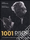 1001 dischi di musica classica. I capolavori della grande musica nelle migliori interpretazioni libro