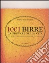 1001 birre da provare nella vita. Una selezione delle migliori birre di tutto il mondo libro