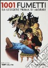 1001 fumetti da leggere prima di morire libro