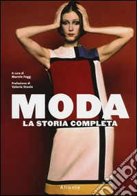 Moda. La storia completa. Ediz. illustrata libro