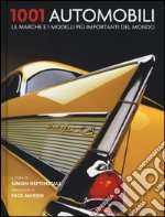 1001 automobili. Le marche e i modelli più importanti del mondo libro