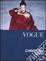 Vogue. Christian Dior. Ediz. illustrata libro