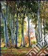 La magia degli alberi. Viaggio fotografico tra i giganti della terra. Ediz. illustrata libro di Kingsbury Noel