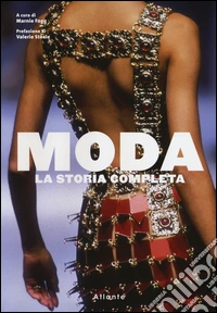 Moda. La storia completa. Ediz. illustrata libro
