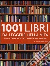 1001 libri da leggere nella vita. I grandi capolavori della narrativa mondiale libro di Boxall P. (cur.)