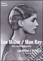 Lee Miller/Man Ray. Arte, moda, fotografia. Ediz. italiana e inglese libro