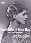 Lee Miller/Man Ray. Arte, moda, fotografia. Ediz. italiana e inglese libro di Muzzarelli Federica