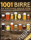1001 birre da provare nella vita. Una selezione delle migliori birre da tutto il mondo. Ediz. illustrata libro di Tierney-Jones A. (cur.)