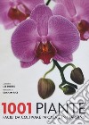 1001 piante facili da coltivare per la casa e il giardino libro