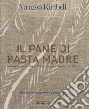 Il pane di pasta madre. Suggerimenti e ricette per un pane sano e gustoso libro