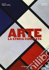 Arte. La storia completa. Ediz. a colori libro