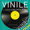 Vinile. Il disco come opera d'arte. La storia, l'evoluzione, il ritorno libro di Evans Mike