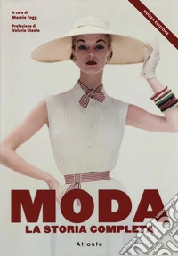 Moda. La storia completa. Nuova ediz. libro