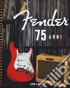 Fender 75 anni. Ediz. illustrata libro di Dave Hunter Ausiello L. (cur.)