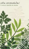 Erbe aromatiche. Le nostre amiche in cucina. Ediz. illustrata libro di Diacono Mark