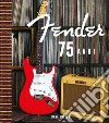 Fender 75 anni. Ediz. speciale. Con Valigetta o cartelletta. Con 3 Poster libro