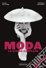 Moda. La storia completa. Nuova ediz. libro