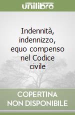 Indennità, indennizzo, equo compenso nel Codice civile