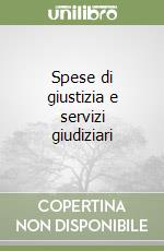 Spese di giustizia e servizi giudiziari libro