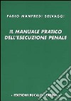 Il manuale pratico dell'esecuzione penale libro