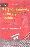 Il signor Balaban e sua figlia Selda. 222 storie veramente buffe libro