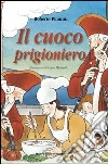 Il cuoco prigioniero libro