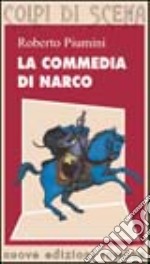 La commedia di Narco. Testi teatrali per attori in erba libro