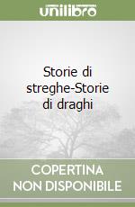 Storie di streghe-Storie di draghi libro