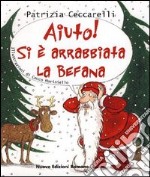 Aiuto! Si è arrabbiata la befana. Ediz. illustrata libro