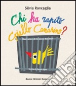 Chi ha rapito Giallo Canarino? Ediz. illustrata libro