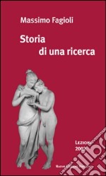 Storia di una ricerca. Lezioni 2002 libro