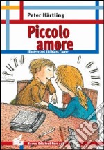 Piccolo amore. Ediz. illustrata libro