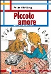 Piccolo amore. Ediz. illustrata libro