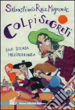 Colpi segreti. Una storia mediterranea libro