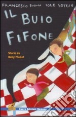 Il buio fifone. Storie da Baby Planet. Ediz. illustrata libro