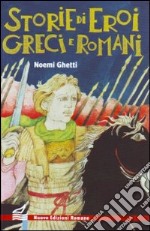 Storie di eroi greci e romani. Ediz. illustrata libro