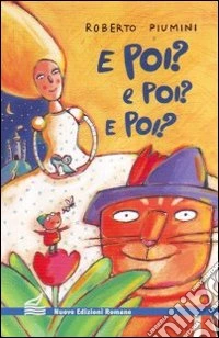 E poi? E poi? E poi? Le fiabe di Cenerentola, Pollicino e il gatto con gli stivali, continuano libro